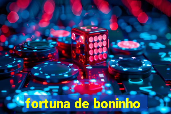 fortuna de boninho